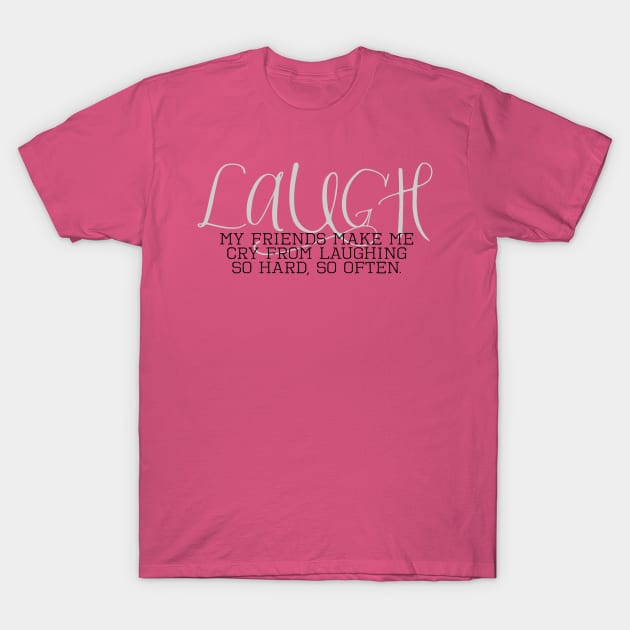 Laugh So Hard Friendship Goals T-Shirt by Girona